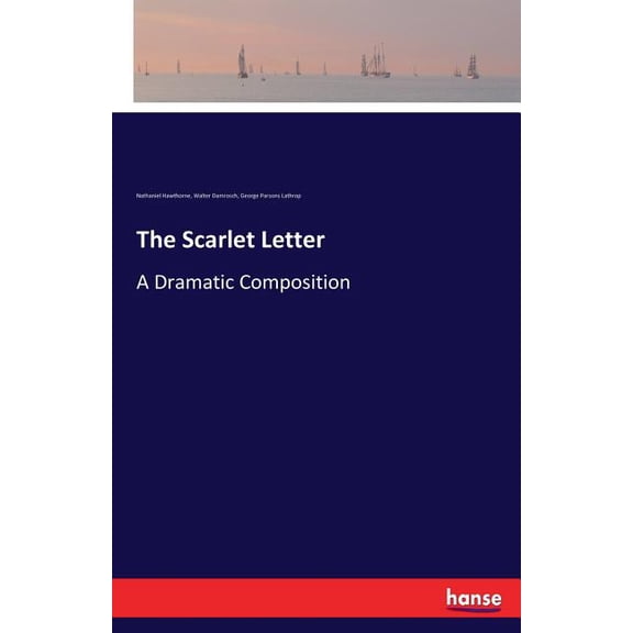 The Scarlet Letter: A Dramatic Composition, (Paperback)
