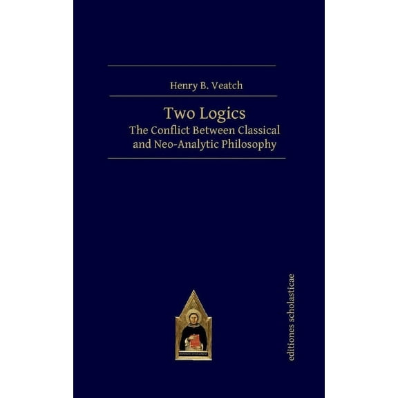 Two Logics: The Conflict Between Classical and Neo-Analytic Philosophy, (Hardcover)