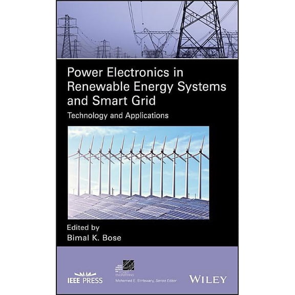 IEEE Press Power and Energy Systems Power Electronics in Renewable Energy Systems and Smart Grid: Technology and Applications, (Hardcover)