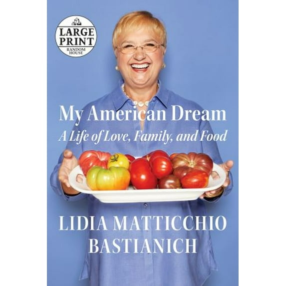 Pre-Owned My American Dream: A Life of Love, Family, and Food (Paperback 9780525589556) by Lidia Matticchio Bastianich