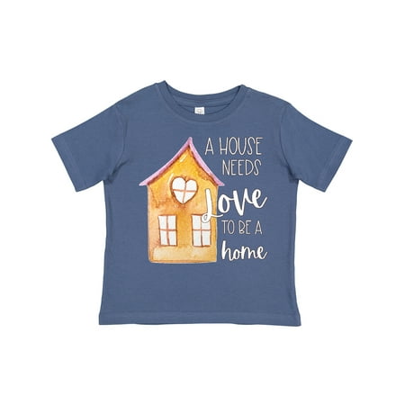 

Inktastic Family a House Needs Love to Be a Home Gift Toddler Boy or Toddler Girl T-Shirt