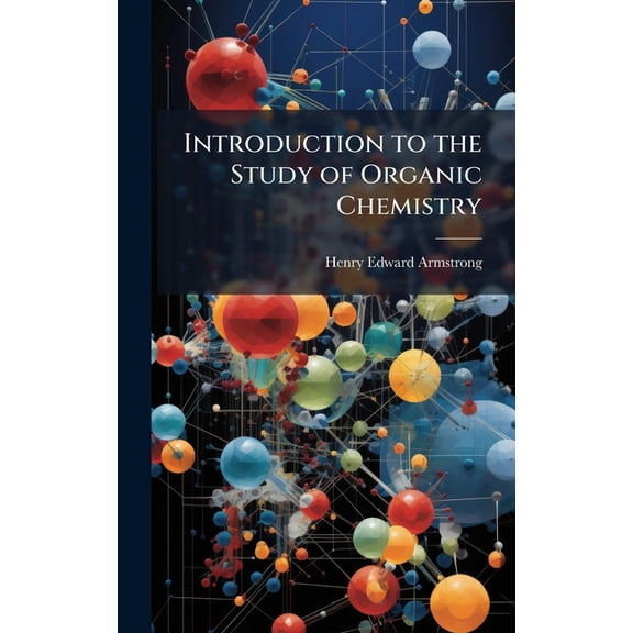 Introduction to the Study of Organic Chemistry, (Hardcover)