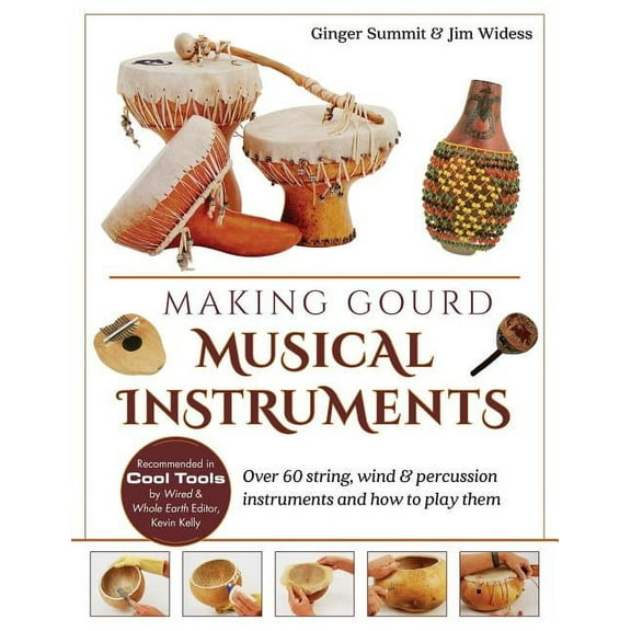 Making Gourd Musical Instruments: Over 60 String, Wind & Percussion Instruments & How to Play Them, (Paperback)