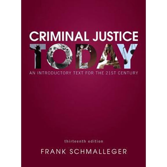 Pre-Owned Criminal Justice Today: An Introductory Text for the 21st Century (13th Edition) (Paperback) 0133460045 9780133460049