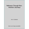 Pathways Through Pain: Women's Journeys [Paperback - Used]