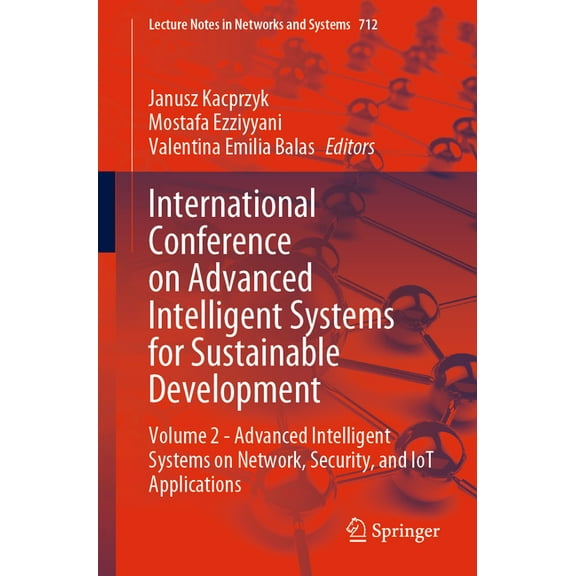 Lecture Notes in Networks and Systems International Conference on Advanced Intelligent Systems for Sustainable Development: Volume 2 - Advanced Intelligent Sy, Book 712, (Paperback)