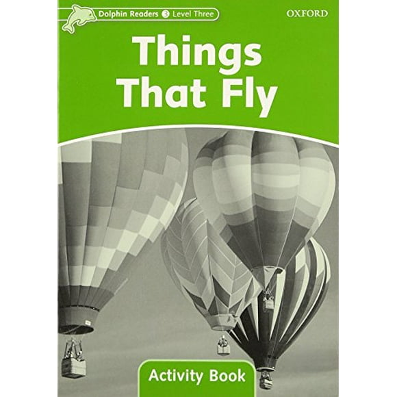 Dolphin Readers: Level 3: 525-Word Vocabulary Things That Fly Activity Book