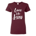 thumbnail image 1 of Wild Bobby Love Like Jesus Inspirational/Christian Women Graphic Tee, Maroon, Small, 1 of 5
