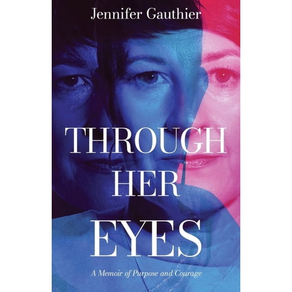 Through Her Eyes: A Memoir of Purpose and Courage, (Paperback)