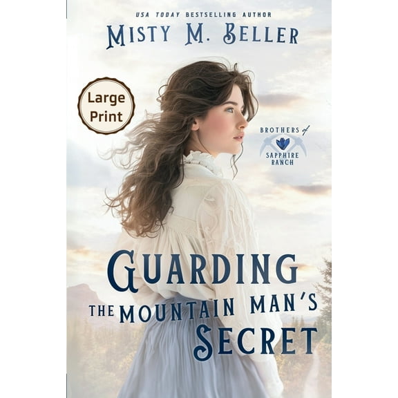 Brothers of Sapphire Ranch Guarding the Mountain Man's Secret, Book 7, (Paperback)