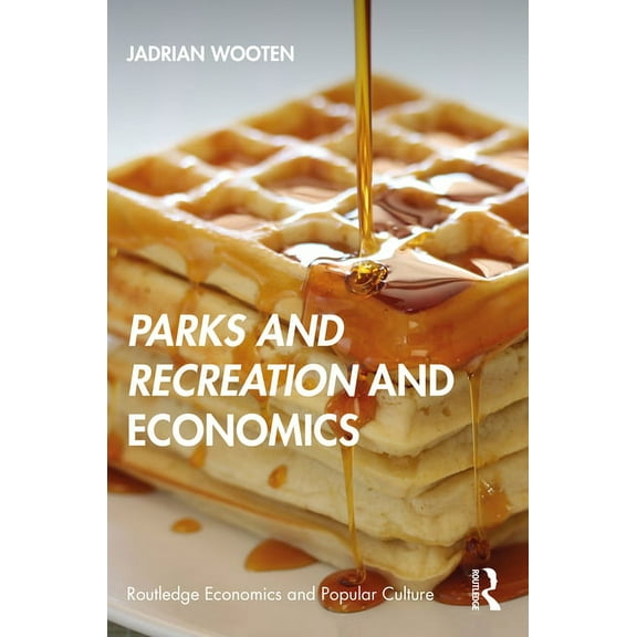 Routledge Economics and Popular Culture Parks and Recreation and Economics, (Paperback)