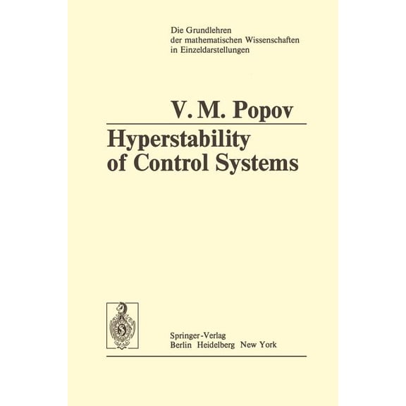 Grundlehren Der Mathematischen Wissensch Hyperstability of Control Systems, Book 204, (Paperback)