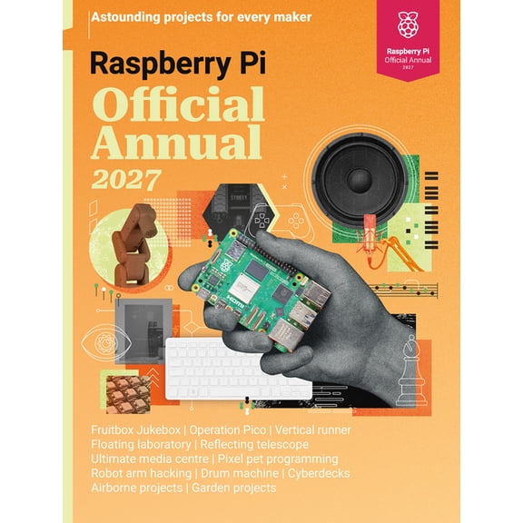 Raspberry Pi Official Annual 2027: Astounding Projects for Every Maker, (Paperback)