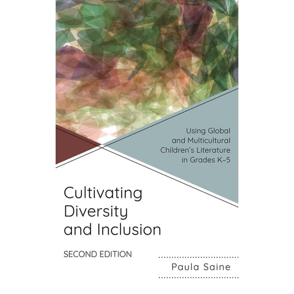 Cultivating Diversity and Inclusion: Using Global and Multicultural Children's Literature in Grades K-5, (Paperback)