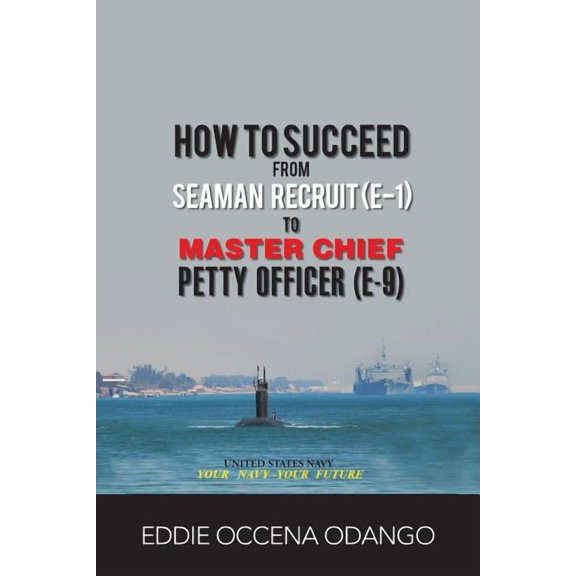 How to Succeed from Seaman Recruit (E-1) to Master Chief Petty Officer (E-9) (Paperback)