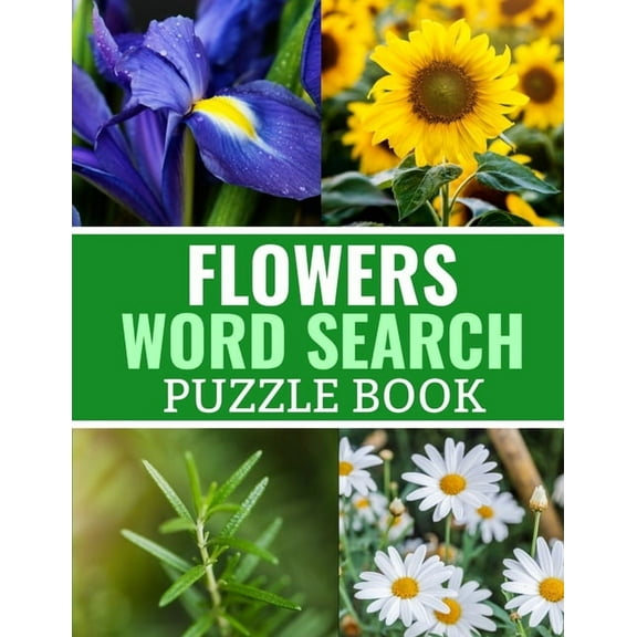 Flowers Word Search Puzzle Book: 40 Large Print Challenging Puzzles About Flowers, Plants & Nature - Gift for Summer, Vacations & Free Times, (Paperback)