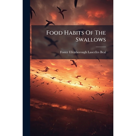 Food Habits Of The Swallows : A Family Of Valuable Native Birds (Paperback)