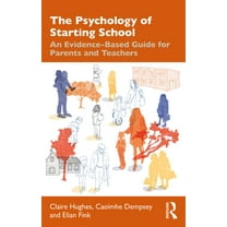 The Psychology of Starting School: An Evidence-Based Guide for Parents and Teachers, (Paperback)