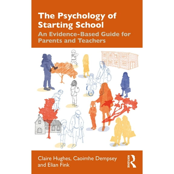 The Psychology of Starting School: An Evidence-Based Guide for Parents and Teachers, (Paperback)