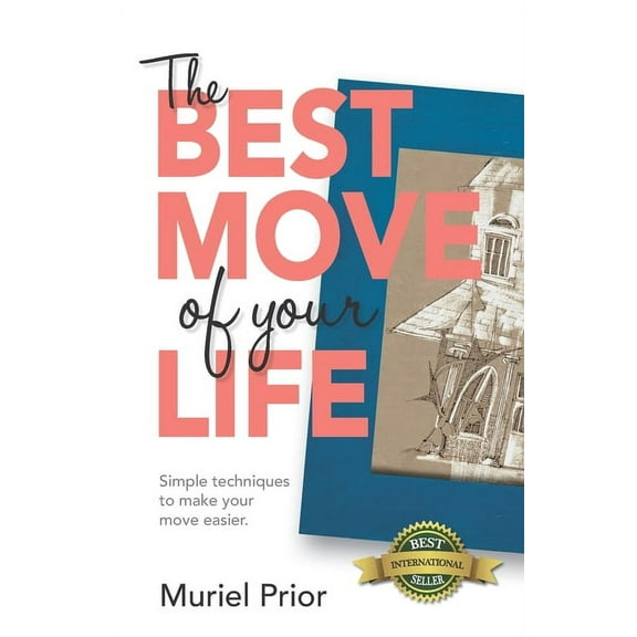 The Best Move of Your Life : Simple techniques to make your move easier (Paperback)
