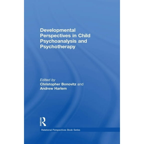 Relational Perspectives Book Developmental Perspectives in Child Psychoanalysis and Psychotherapy, (Hardcover)