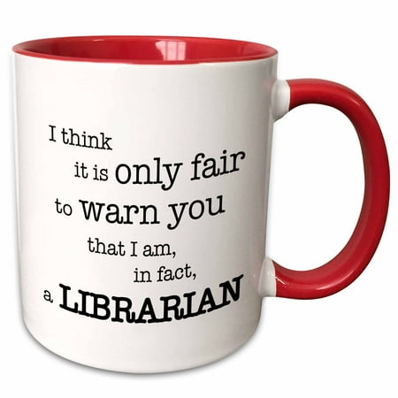 

3dRose I think it is only fair to warn you that I am in fact a librarian - Two Tone Red Mug 11-ounce