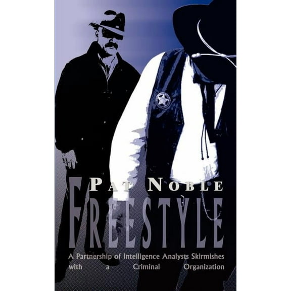 Freestyle: A Partnership of Intelligence Analysts Skirmishes with a Criminal Organization, (Paperback)