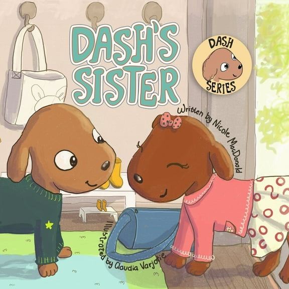 Dash Dash's Sister: A Dog's Tale About Overcoming Your Fears and Trying New Things, Book 3, (Paperback)