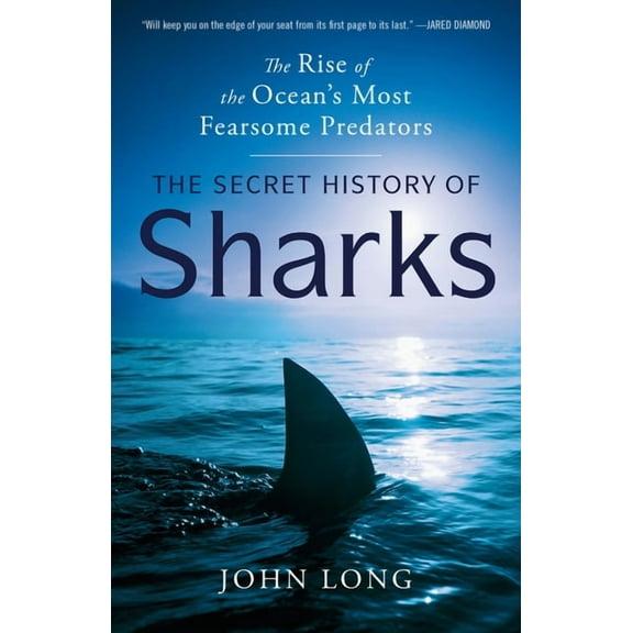 The Secret History of Sharks: The Rise of the Ocean's Most Fearsome Predators, (Paperback)