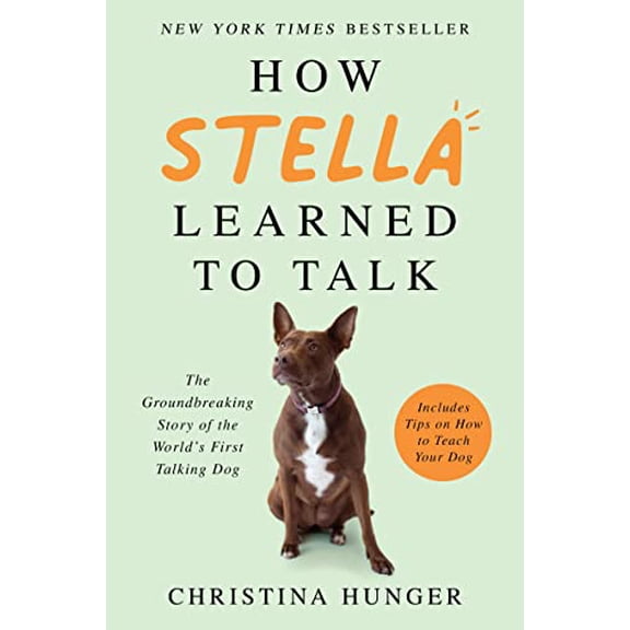 Pre-Owned How Stella Learned to Talk: The Groundbreaking Story of the World's First Talking Dog (Paperback) 0063046849 9780063046849