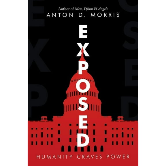 Exposed: Humanity Craves Power (Paperback) by Anton D Morris