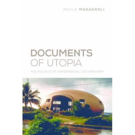 Documents of Utopia: The Politics of Experimental Documentary