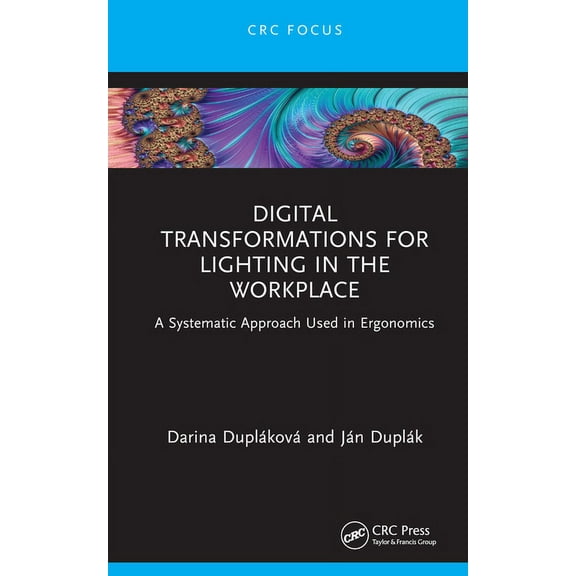 Digital Transformations for Lighting in the Workplace: A Systematic Approach Used in Ergonomics, (Hardcover)