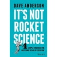 thumbnail image 2 of It's Not Rocket Science: 4 Simple Strategies for Mastering the Art of Execution, 2 of 2