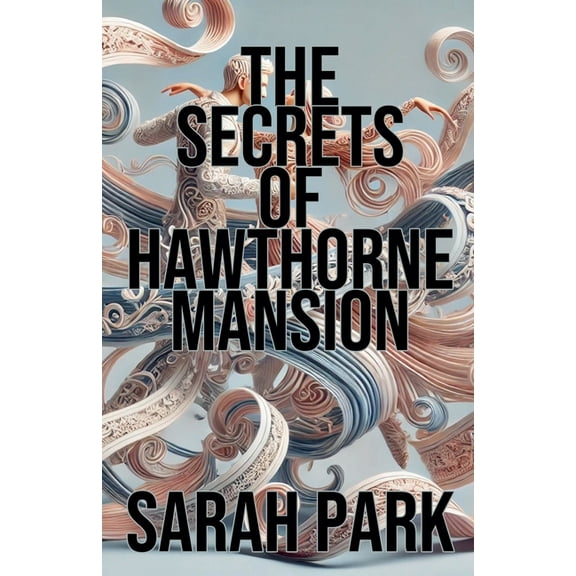 The Secrets of Hawthorne Mansion, (Paperback)