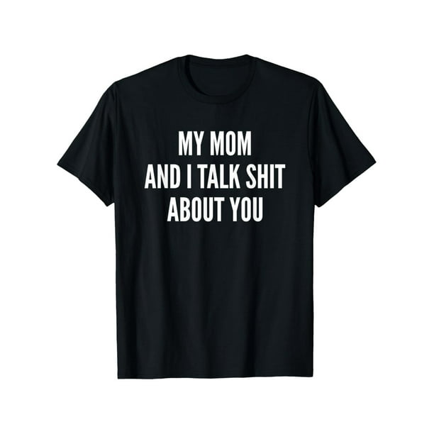Camiseta con estampado de algodón "Mi mamá y yo hablamos mierda de ti", chistes divertidos para hijo e hija