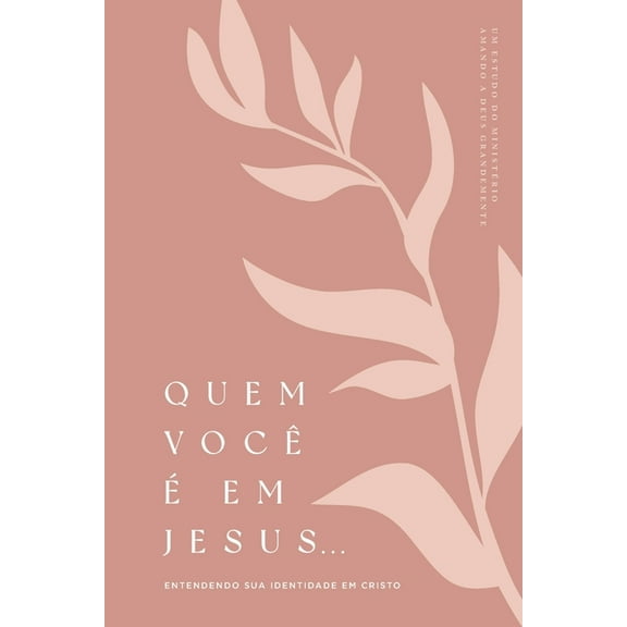 Quem VocÃª Ã em Jesus: Entendendo Sua Identidade em Cristo: A Love God Greatly Portuguese Bible Study Journal, (Paperback)