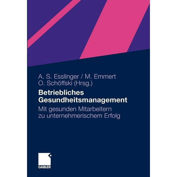 Betriebliches Gesundheitsmanagement: Mit Gesunden Mitarbeitern Zu Unternehmerischem Erfolg, (Paperback)