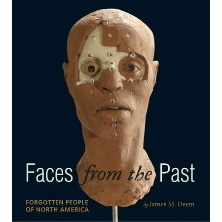 Faces from the Past: Forgotten People of North America, (Hardcover)