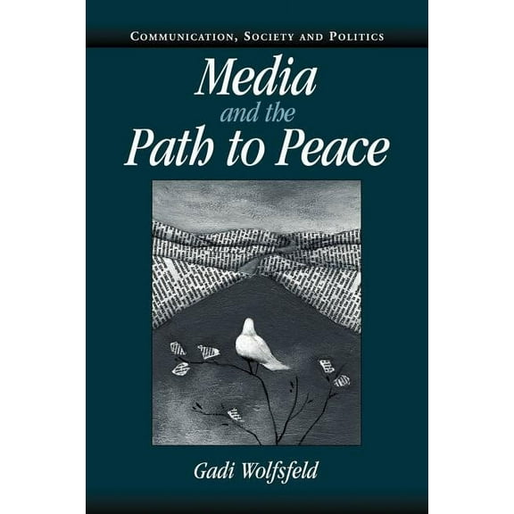 Communication, Society and Politics Media and the Path to Peace, (Paperback)