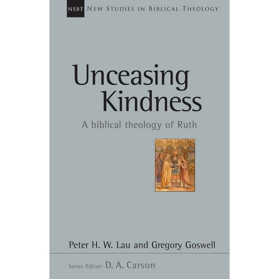 New Studies in Biblical Theology Unceasing Kindness: A Biblical Theology of Ruth Volume 41, Book 41, (Paperback)