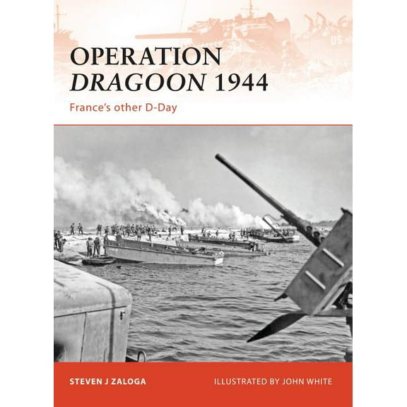 Campaign: Operation Dragoon 1944 : France’s other D-Day (Series #210) (Paperback)