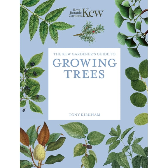 Kew Experts The Kew Gardener's Guide to Growing Trees: The Art and Science to Grow with Confidence, (Paperback)