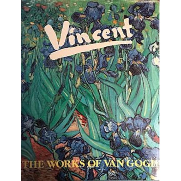 Pre-Owned Vincent: The Works of Vincent Van Gogh (Hardcover) 0765197901 9780765197900