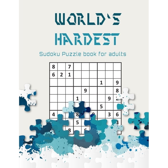 World's hardest Sudoku puzzle book for adults: A Challenging Sudoku book for Advanced Solvers a fun way to Challenge you, (Paperback)