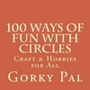 100 Ways of Fun With Circles