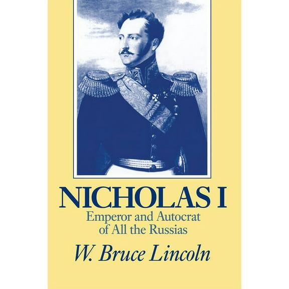 Niu Slavic, East European, and Eurasian Nicholas I: Emperor and Autocrat of All the Russias, (Paperback)