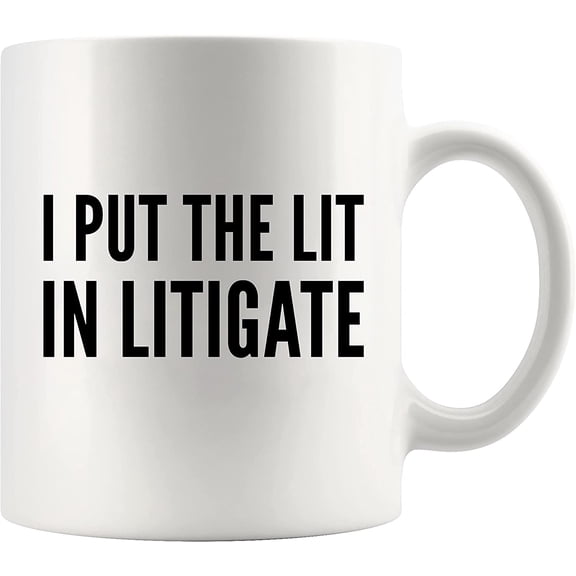 I Put The Lit in Litigate Lawyer Attorney Law Student Teacher Ceramic Coffee Mug 11oz White Novelty Drinkware