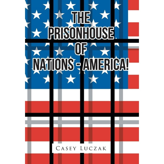 The Prisonhouse of Nations - America! (Hardcover)