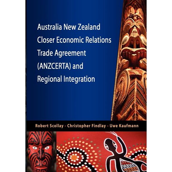 Australia New Zealand Closer Economic Relations Trade Agreement (Anzcerta) and Regional Integration, (Paperback)